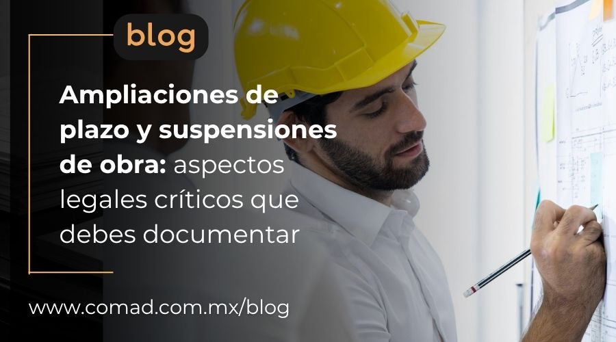 Cómo documentar una suspensión de obra o ampliación de plazo para no pagar penalizaciones que no te corresponden en contratos de construcción en México.